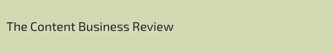 The Content Business Review